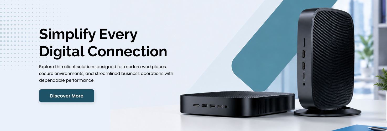 Simplify every digital connection - explore thin client solutions